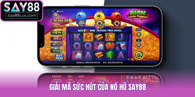 Giải mã sức hút của Nổ hũ Say88