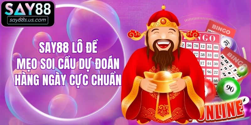 Say88 Lô Đề - Mẹo Soi Cầu Dự Đoán Hàng Ngày Cực Chuẩn Say88 Lô Đề - Mẹo Soi Cầu Dự Đoán Hàng Ngày Cực Chuẩn